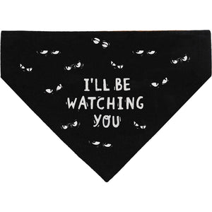 Halloween Reversible Dog Collar Bandana-I'll Be Watching You in white lettering on black linen fabric with white eyeballs.