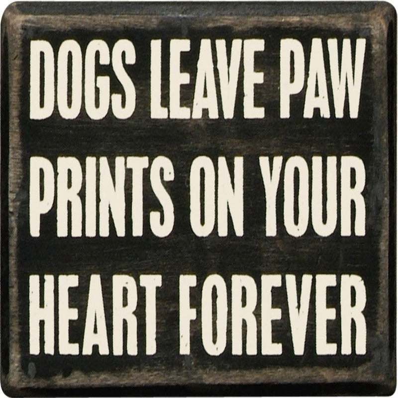 Box Sign - Dogs Leave Paw Prints On Your Heart Forever