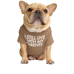 Khaki "I Still Live With My Parents" Dog T-Shirt